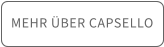 MEHR ÜBER CAPSELLO