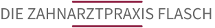 Die ZahnarztpraxIS FLASCH